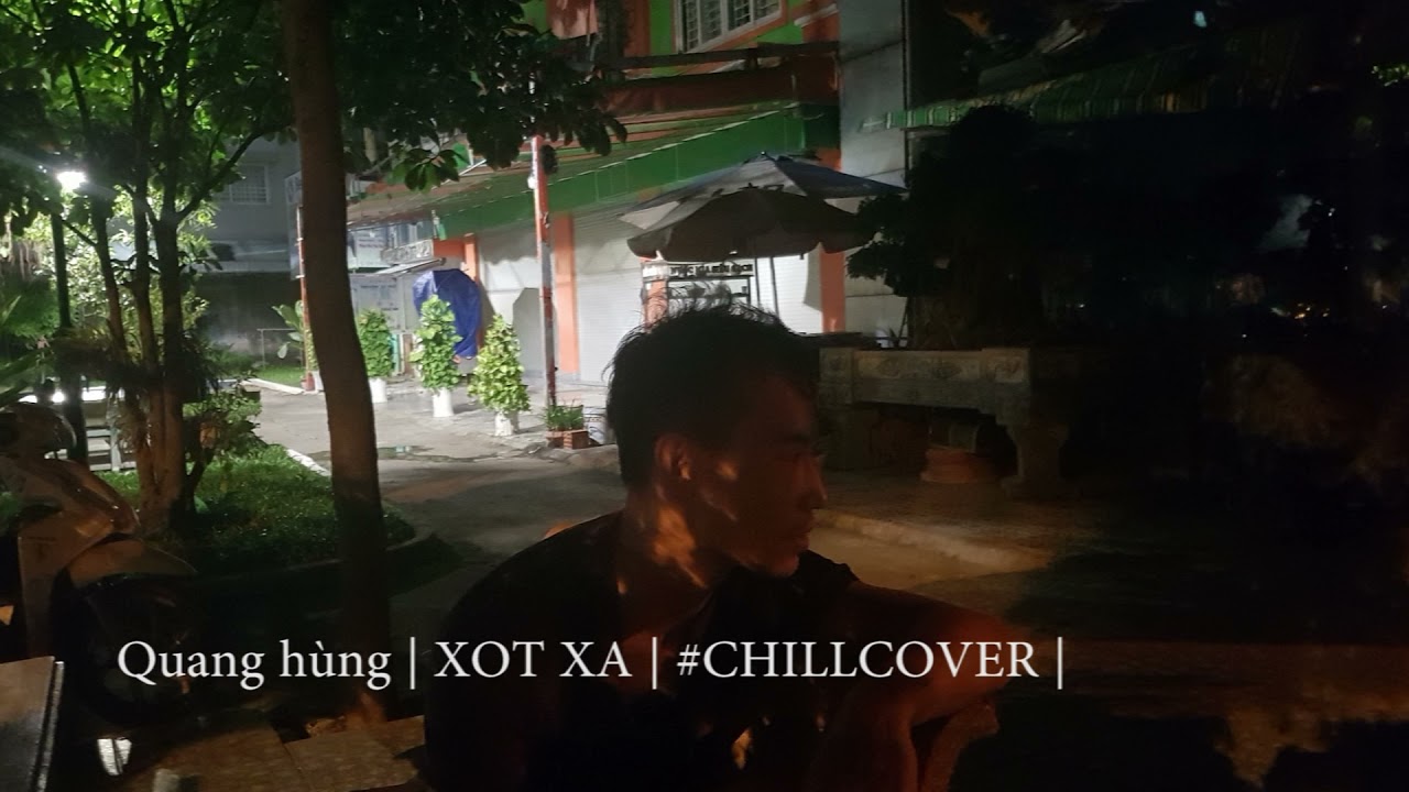 Quang hùng | XOT XA | #CHILLCOVER | 5
