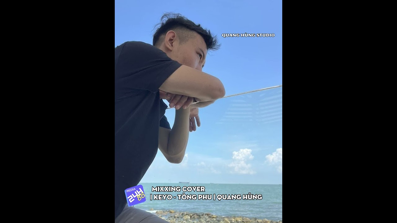 MIXXING COVER | KEYO - TÒNG PHU | QUANG HÙNG 4