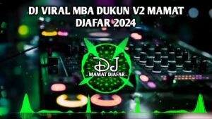 Dj Viral Mba Dukun V2🌴Mamat Djafar 2024